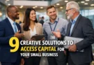 9 Creative Solutions to Access Capital for Your Small Business