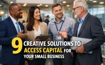 9 Creative Solutions to Access Capital for Your Small Business