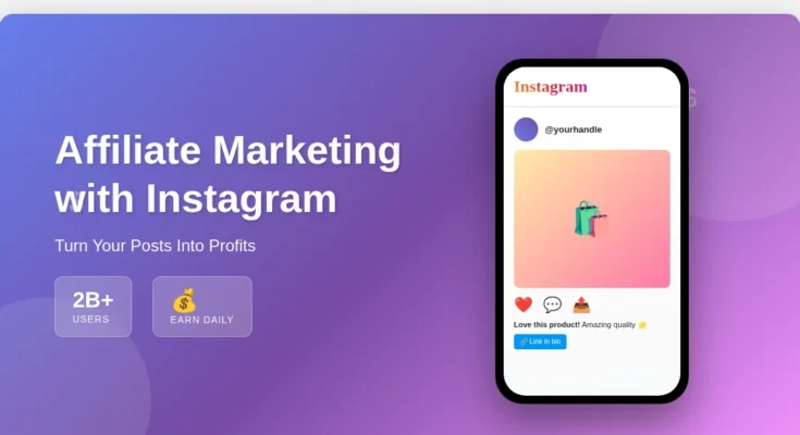 Affiliate Marketing with Instagram: Your Complete Guide to Earning While You Scroll