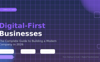 Digital-First Businesses: The Complete Guide to Thriving in 2026's Digital Economy